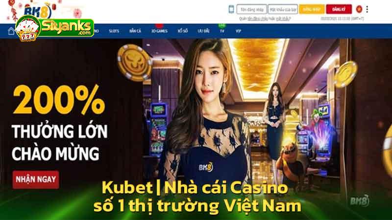 kubet-nha-cai-casino-so-1-thi-truong-viet-nam