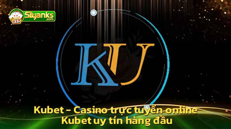 kubet casino truc tuyen online kubet uy tin hang dau 3